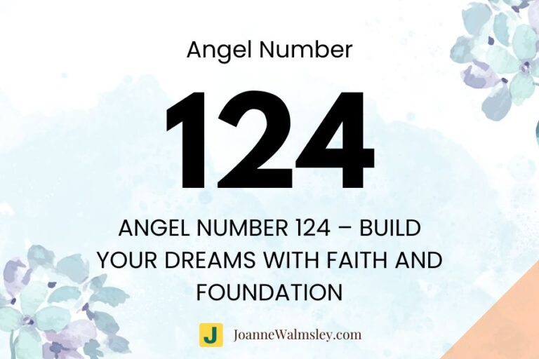 Angel Number 124 – Build Your Dreams with Faith and Foundation