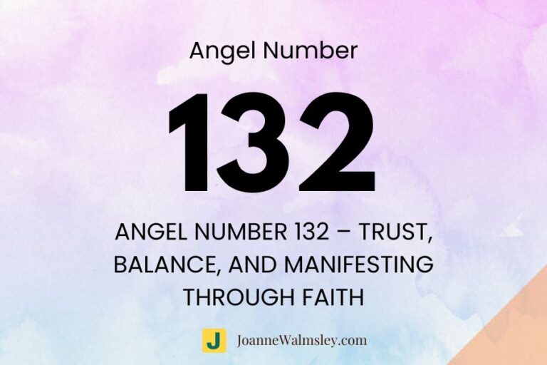 Angel Number 132 – Trust, Balance, and Manifesting Through Faith