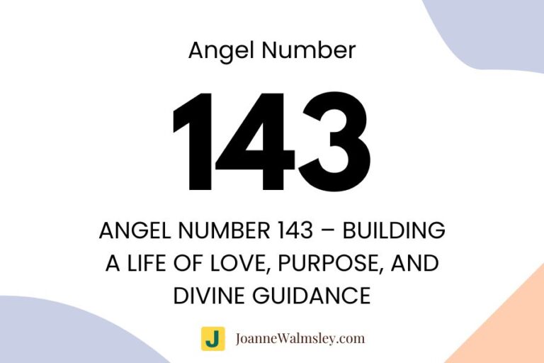 Angel Number 143 – Building a Life of Love, Purpose, and Divine Guidance