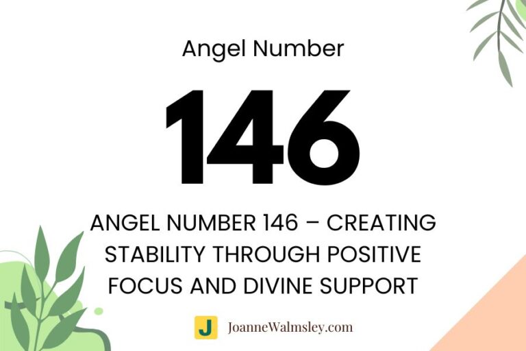 Angel Number 146 – Creating Stability Through Positive Focus and Divine Support