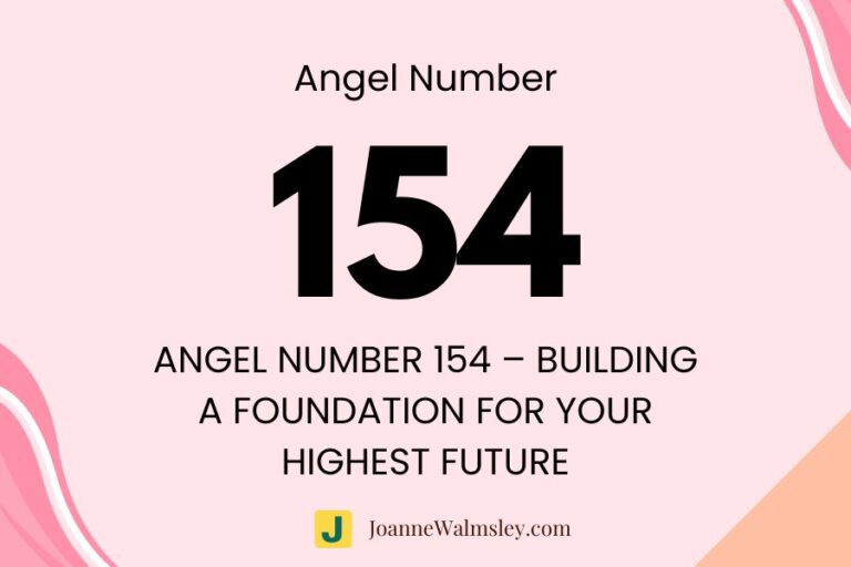 Angel Number 154 – Building a Foundation for Your Highest Future